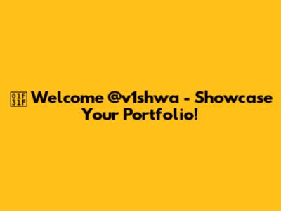 🌟 Welcome @v1shwa - Showcase Your Portfolio!