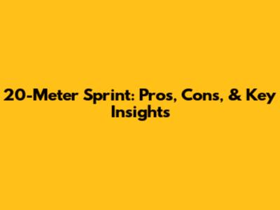 20-Meter Sprint: Pros, Cons, & Key Insights