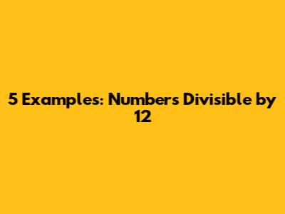 5 Examples: Numbers Divisible by 12