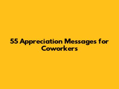 55 Appreciation Messages for Coworkers
