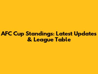 AFC Cup Standings: Latest Updates & League Table