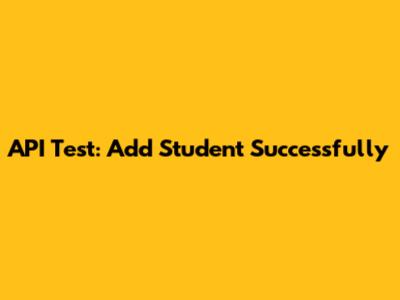 API Test: Add Student Successfully