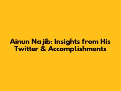 Ainun Najib: Insights from His Twitter & Accomplishments