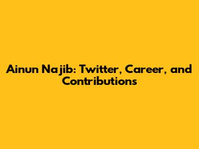 Ainun Najib: Twitter, Career, and Contributions