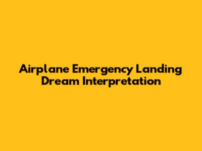 Airplane Emergency Landing Dream Interpretation