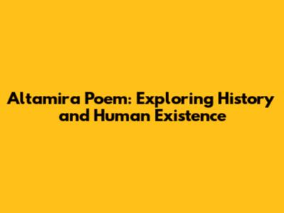 Altamira Poem: Exploring History and Human Existence
