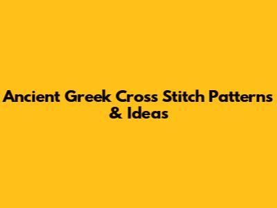 Ancient Greek Cross Stitch Patterns & Ideas