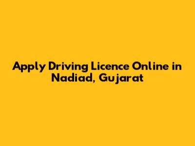 Apply Driving Licence Online in Nadiad, Gujarat