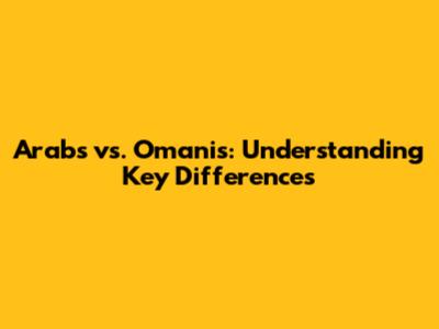 Arabs vs. Omanis: Understanding Key Differences
