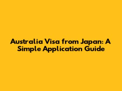 Australia Visa from Japan: A Simple Application Guide