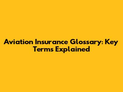 Aviation Insurance Glossary: Key Terms Explained