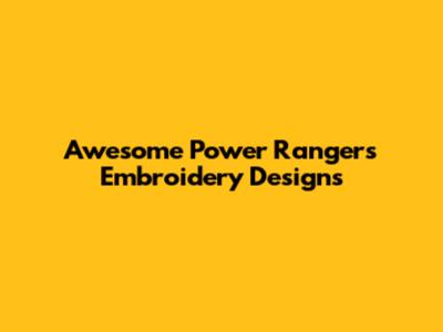Awesome Power Rangers Embroidery Designs