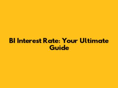 BI Interest Rate: Your Ultimate Guide