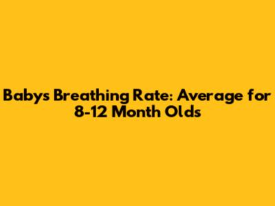 Baby's Breathing Rate: Average for 8-12 Month Olds