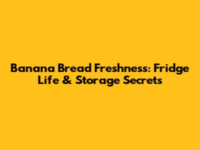 Banana Bread Freshness: Fridge Life & Storage Secrets