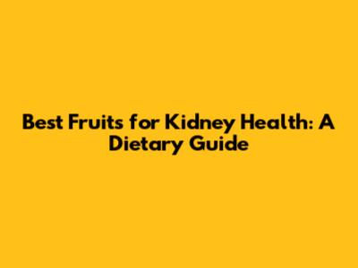 Best Fruits for Kidney Health: A Dietary Guide