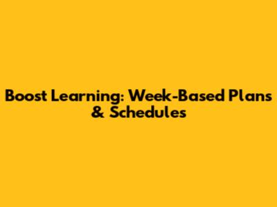 Boost Learning: Week-Based Plans & Schedules