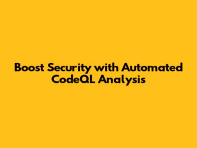 Boost Security with Automated CodeQL Analysis