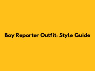 Boy Reporter Outfit: Style Guide