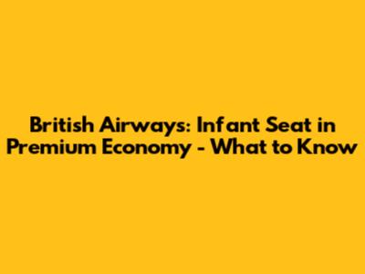 British Airways: Infant Seat in Premium Economy - What to Know