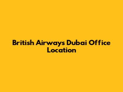 British Airways Dubai Office Location