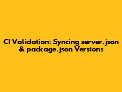 CI Validation: Syncing server.json & package.json Versions