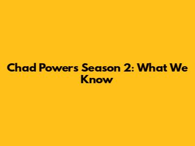 Chad Powers Season 2: What We Know