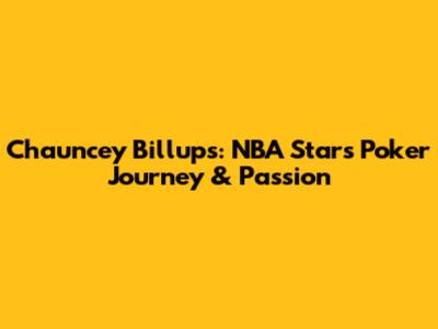 Chauncey Billups: NBA Star's Poker Journey & Passion
