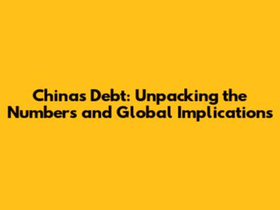 China's Debt: Unpacking the Numbers and Global Implications