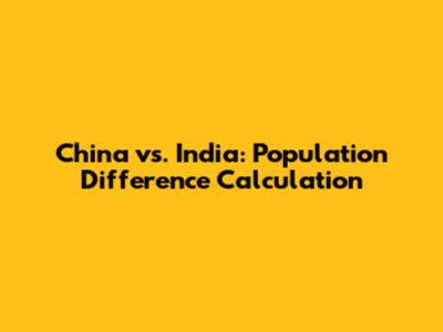 China vs. India: Population Difference Calculation
