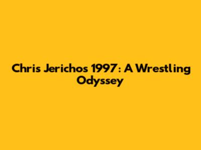 Chris Jericho's 1997: A Wrestling Odyssey