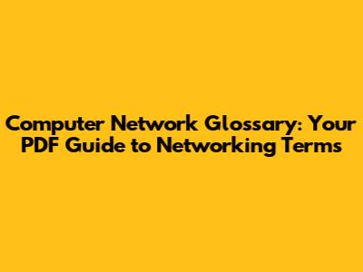 Computer Network Glossary: Your PDF Guide to Networking Terms