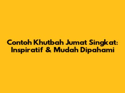 Contoh Khutbah Jumat Singkat: Inspiratif & Mudah Dipahami