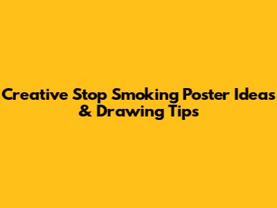 Creative Stop Smoking Poster Ideas & Drawing Tips