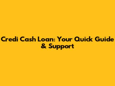 Credi Cash Loan: Your Quick Guide & Support