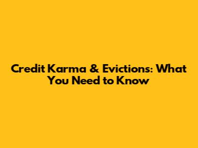 Credit Karma & Evictions: What You Need to Know