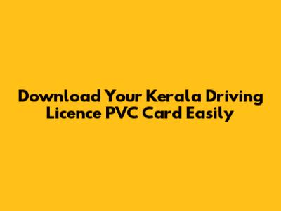 Download Your Kerala Driving Licence PVC Card Easily