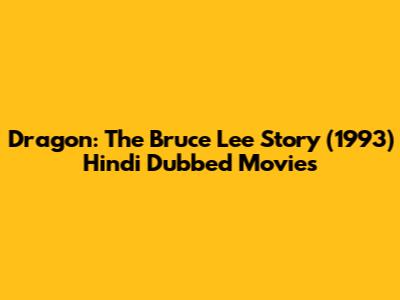 Dragon: The Bruce Lee Story (1993) Hindi Dubbed Movies
