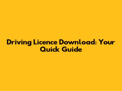 Driving Licence Download: Your Quick Guide