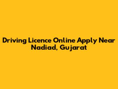 Driving Licence Online Apply Near Nadiad, Gujarat