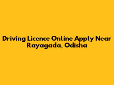 Driving Licence Online Apply Near Rayagada, Odisha