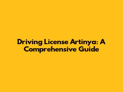 Driving License Artinya: A Comprehensive Guide