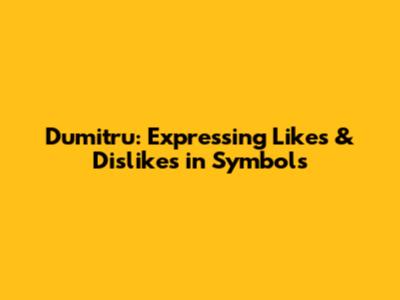 Dumitru: Expressing Likes & Dislikes in Symbols