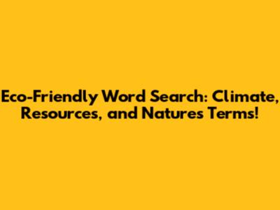 Eco-Friendly Word Search: Climate, Resources, and Nature's Terms!