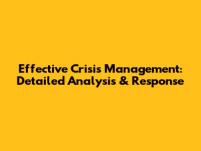 Effective Crisis Management: Detailed Analysis & Response