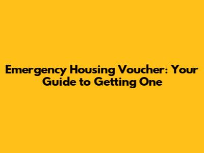 Emergency Housing Voucher: Your Guide to Getting One