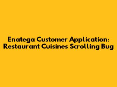 Enatega Customer Application: Restaurant Cuisines Scrolling Bug