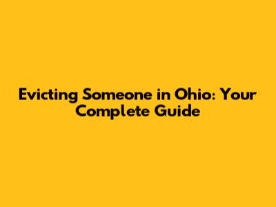 Evicting Someone in Ohio: Your Complete Guide