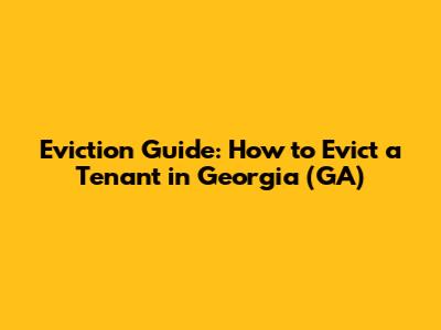 Eviction Guide: How to Evict a Tenant in Georgia (GA)