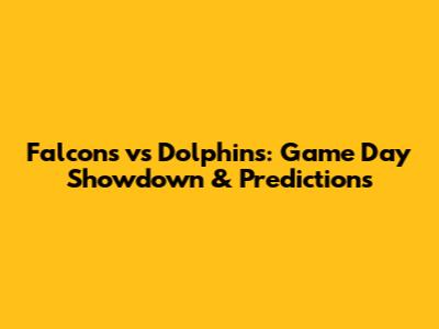 Falcons vs Dolphins: Game Day Showdown & Predictions